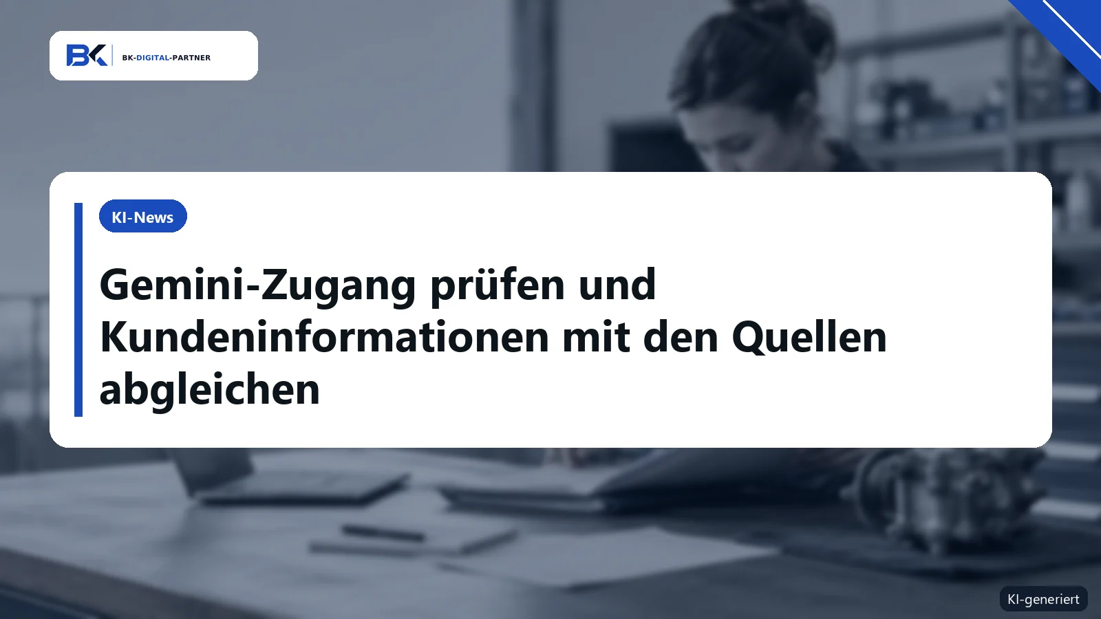 Gemini-Modellzugang prüfen: Bleiben Kundeninformationen vollständig?