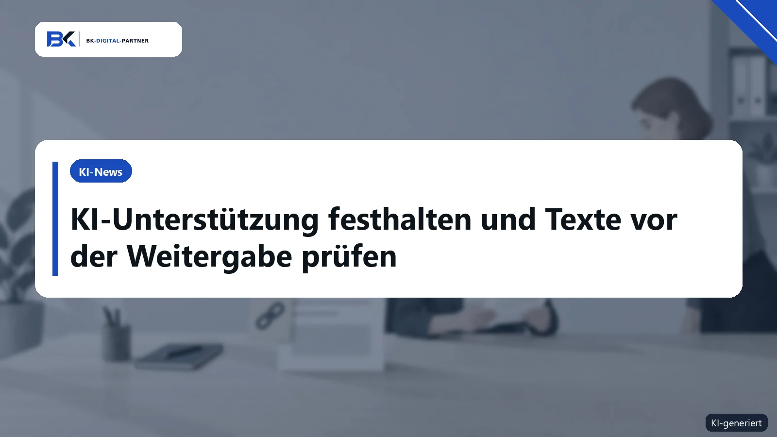 KI-Texte im Betrieb: Wer prüft Angebote, Kundenmails und Übergaben?